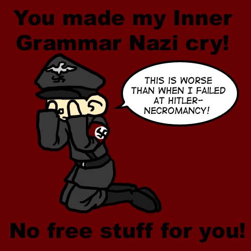 [Image: My_Inner_Grammar_Nazi_Cried_by_ZeKarmiSama.jpg]