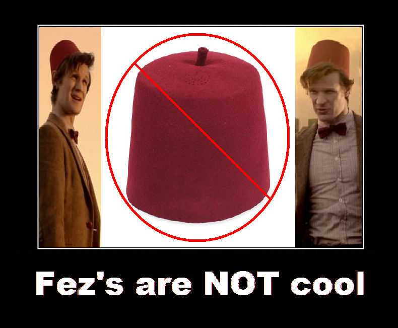 doctor_who_fez_s_are_not_cool_by_doctorwhoone-d605l0u.jpg