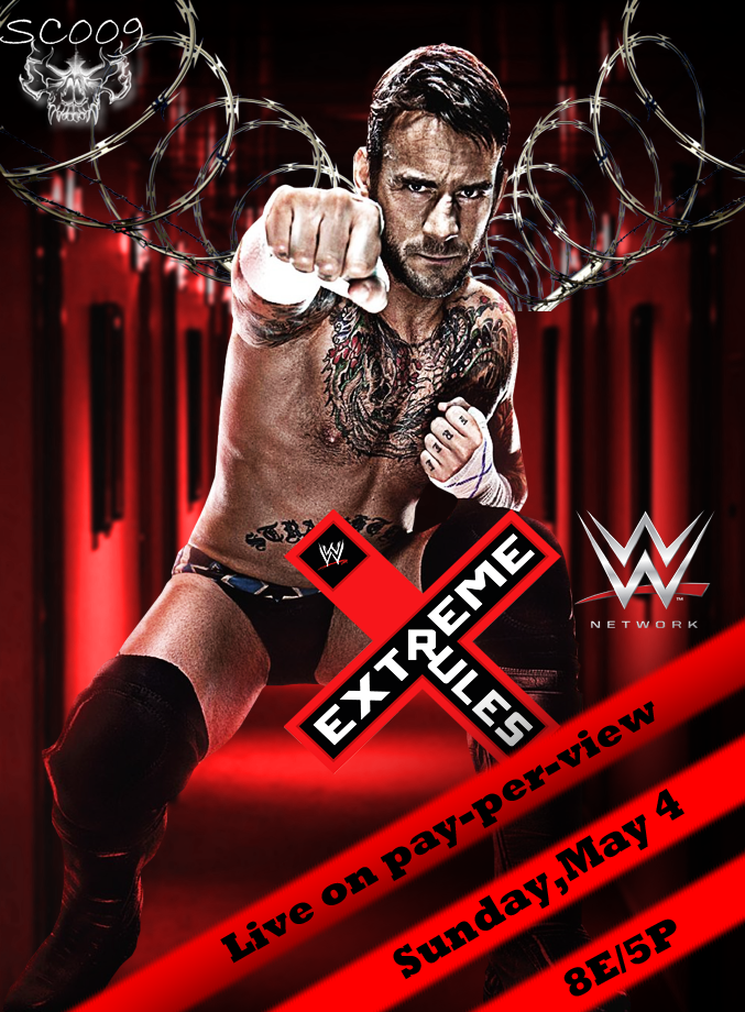 WWE Extreme Rules poster ft Cm Punk. by ChrisRobert005 on DeviantArt