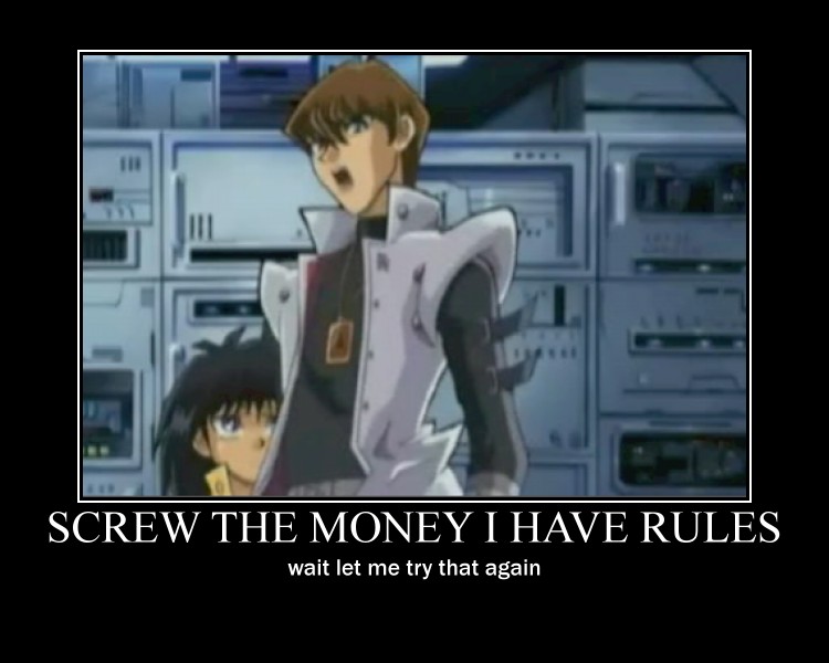 [Bild: screw_the_money_i_have_rules_by_scruffy0105-d537u8m.jpg]