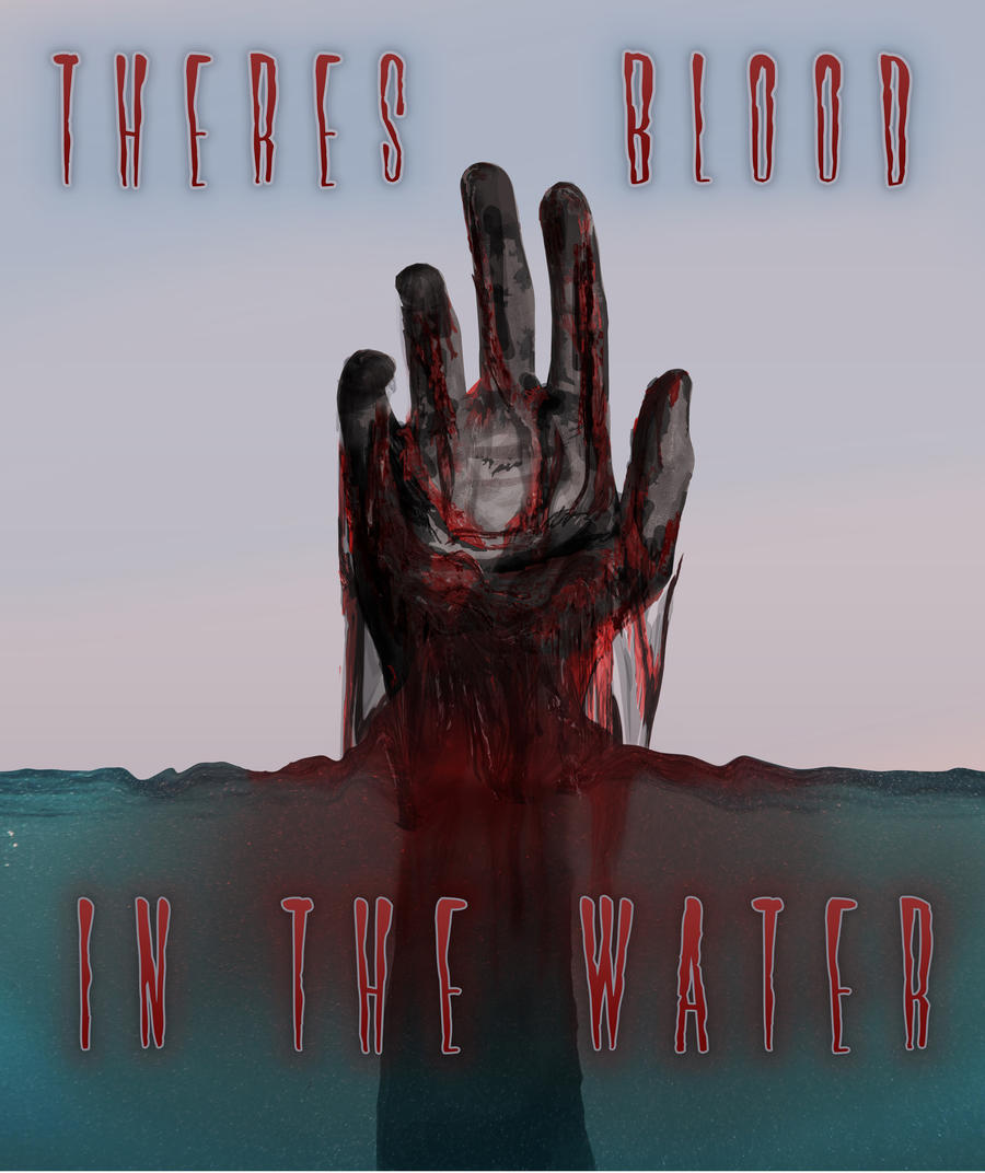 Theres_Blood_in_the_Water_by_robbyphills